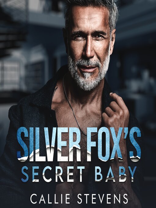 Title details for Silver Fox's Secret Baby by Callie Stevens - Wait list